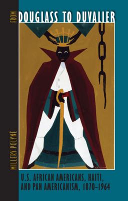 From Douglass to Duvalier U. S. African Americans, Haiti and Pan Americanism, 1870-1964  9780813037639 Front Cover