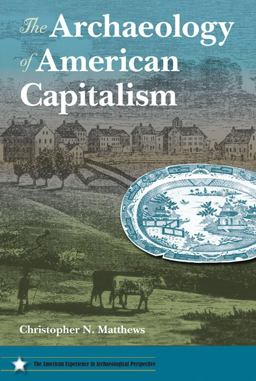 Archaeology of American Capitalism  9780813044163 Front Cover