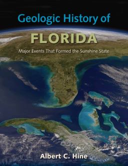 Geologic History of Florida Major Events That Formed the Sunshine State  9780813044217 Front Cover
