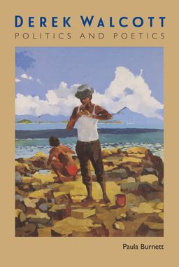 Derek Walcott: Politics and Poetics  9780813054889 Front Cover