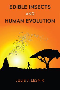 Edible Insects and Human Evolution  9780813056999 Front Cover