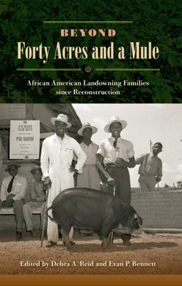 Beyond Forty Acres and a Mule African American Landowning Families since Reconstruction  9780813060361 Front Cover