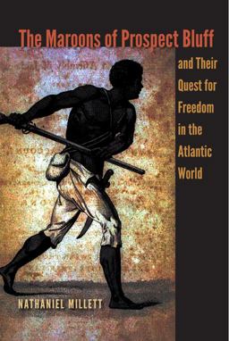 Maroons of Prospect Bluff and Their Quest for Freedom in the Atlantic World  9780813060866 Front Cover