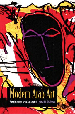 Modern Arab Art Formation of Arab Aesthetics  9780813061269 Front Cover