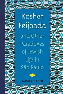 Kosher Feijoada and Other Paradoxes of Jewish Life in São Paulo:  9780813062112 Front Cover