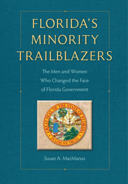 Florida's Minority Trailblazers The Men and Women Who Changed the Face of Florida Government  9780813062938 Front Cover