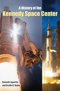 A History of the Kennedy Space Center:  9780813068343 Front Cover