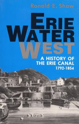 Erie Water West A History of the Erie Canal, 1792-1854  9780813108018 Front Cover