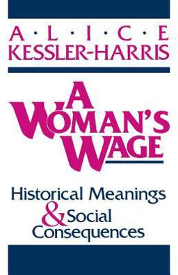 Woman's Wage Historical Meanings and Social Consequences  9780813108032 Front Cover