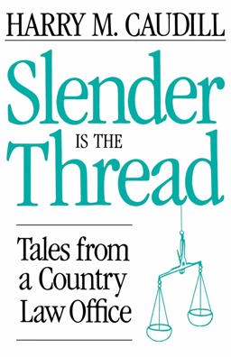 Slender Is the Thread Tales from a Country Law Office  9780813108117 Front Cover