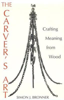 Carver's Art Crafting Meaning from Wood  9780813108636 Front Cover