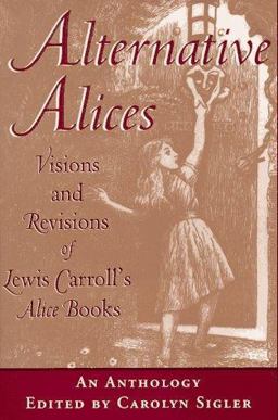 Alternative Alices Visions and Revisions of Lewis Carroll's Alice Books  9780813109329 Front Cover
