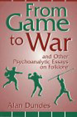 From Game to War and Other Psychoanalytic Essays on Folklore  9780813109336 Front Cover