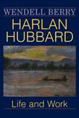 Harlan Hubbard Life and Work  9780813109428 Front Cover