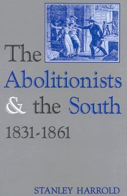 Abolitionists and the South, 1831-1861  9780813109688 Front Cover