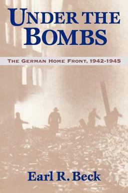 Under the Bombs The German Home Front, 1942-1945  9780813109770 Front Cover
