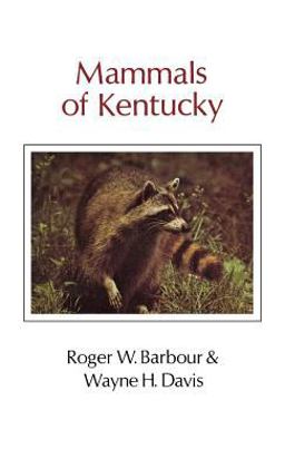 Mammals of Kentucky  9780813113142 Front Cover