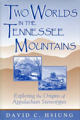 Two Worlds in the Tennessee Mountains Exploring the Origins of Appalachian Stereotypes  9780813120010 Front Cover