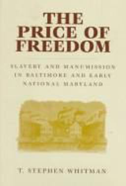 Price of Freedom Slavery and Manumission in Baltimore and Early National Maryland  9780813120041 Front Cover