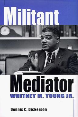 Militant Mediator Whitney M. Young, Jr  9780813120584 Front Cover
