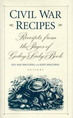 Civil War Recipes Receipts from the Pages of Godey's Lady's Book  9780813120829 Front Cover