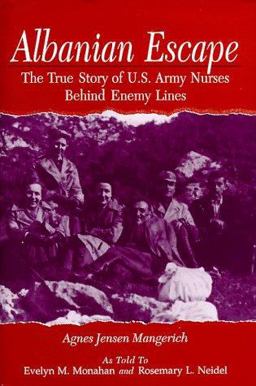 Albanian Escape The True Story of U. S. Army Nurses Behind Enemy Lines  9780813121093 Front Cover