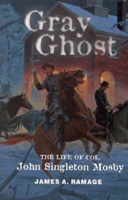 Gray Ghost The Life of Col. John Singleton Mosby  9780813121352 Front Cover