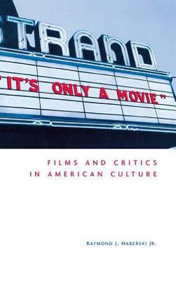 It's Only a Movie! Films and Critics in American Culture  9780813121932 Front Cover