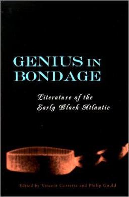 Genius in Bondage Literature of the Early Black Atlantic  9780813122038 Front Cover