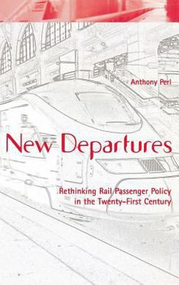 New Departures Rethinking Rail Passenger Policy in the Twenty-First Century  9780813122113 Front Cover