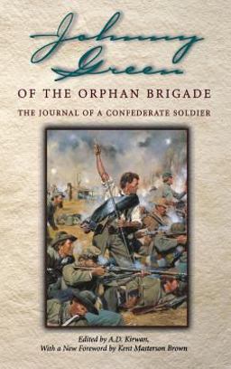 Johnny Green of the Orphan Brigade The Journal of a Confederate Soldier  9780813122212 Front Cover