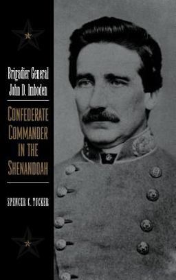 Brigadier General John D. Imboden Confederate Commander in the Shenandoah  9780813122663 Front Cover