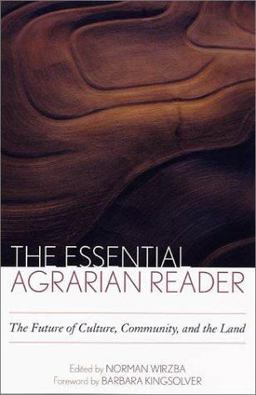 Essential Agrarian Reader The Future of Culture, Community, and the Land  9780813122854 Front Cover