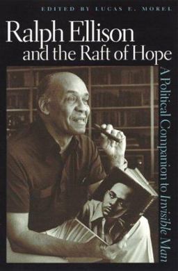 Ralph Ellison and the Raft of Hope A Political Companion to Invisible Man  9780813123127 Front Cover