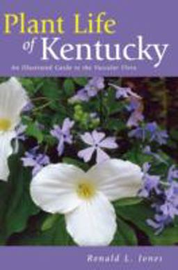 Plant Life of Kentucky An Illustrated Guide to the Vascular Flora  9780813123318 Front Cover