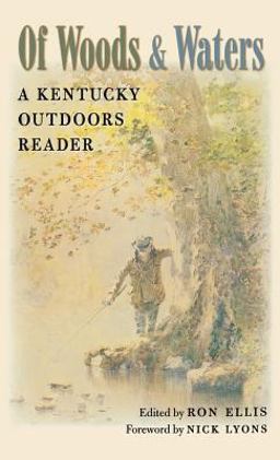 Of Woods and Waters A Kentucky Outdoors Reader  9780813123738 Front Cover