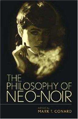 The Philosophy of Neo-Noir