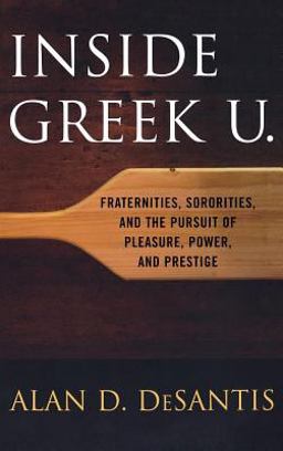 Inside Greek U. Fraternities, Sororities, and the Pursuit of Pleasure, Power, and Prestige  9780813124681 Front Cover