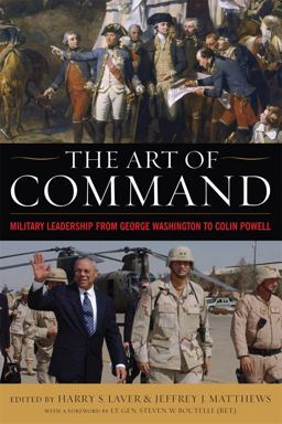 Art of Command Military Leadership from George Washington to Colin Powell  9780813125138 Front Cover