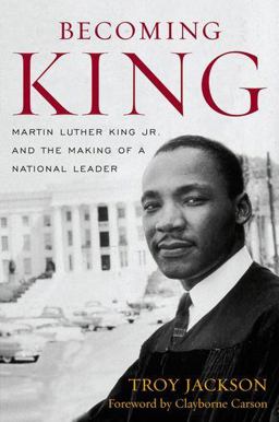 Becoming King Martin Luther King Jr. and the Making of a National Leader  9780813125206 Front Cover