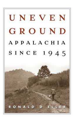 Uneven Ground Appalachia Since 1945  9780813125237 Front Cover