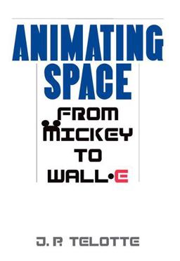Animating Space From Mickey to WALL-E  9780813125862 Front Cover