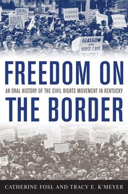 Freedom on the Border An Oral History of the Civil Rights Movement in Kentucky  9780813126067 Front Cover
