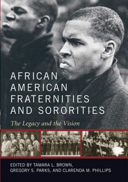 African American Fraternities and Sororities The Legacy and the Vision  9780813129655 Front Cover