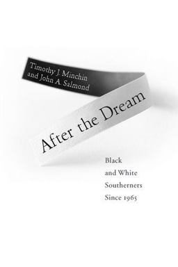 After the Dream Black and White Southerners Since 1965  9780813129785 Front Cover