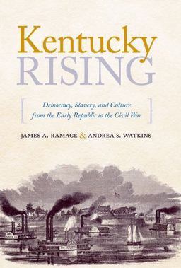 Kentucky Rising Democracy, Slavery, and Culture from the Early Republic to the Civil War  9780813134406 Front Cover