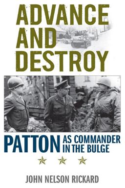 Advance and Destroy Patton As Commander in the Bulge  9780813134550 Front Cover