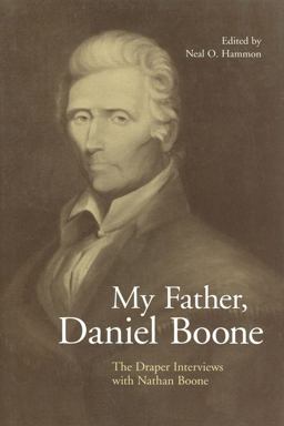 My Father, Daniel Boone The Draper Interviews with Nathan Boone  9780813134659 Front Cover