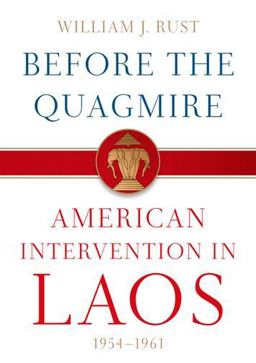 Before the Quagmire American Intervention in Laos, 1954-1961  9780813135786 Front Cover