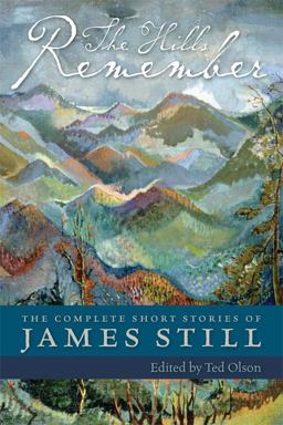 Hills Remember The Complete Short Stories of James Still  9780813136233 Front Cover